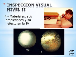 4.- Materiales, sus
propiedades y su
efecto en la IV
*
DP
Demian
Pereira
 