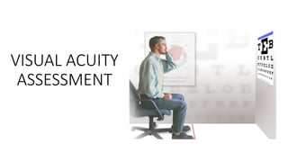 Access Visual Acuity VISUAL ACUITY ASSESSMENT PRESENTATION.pptx