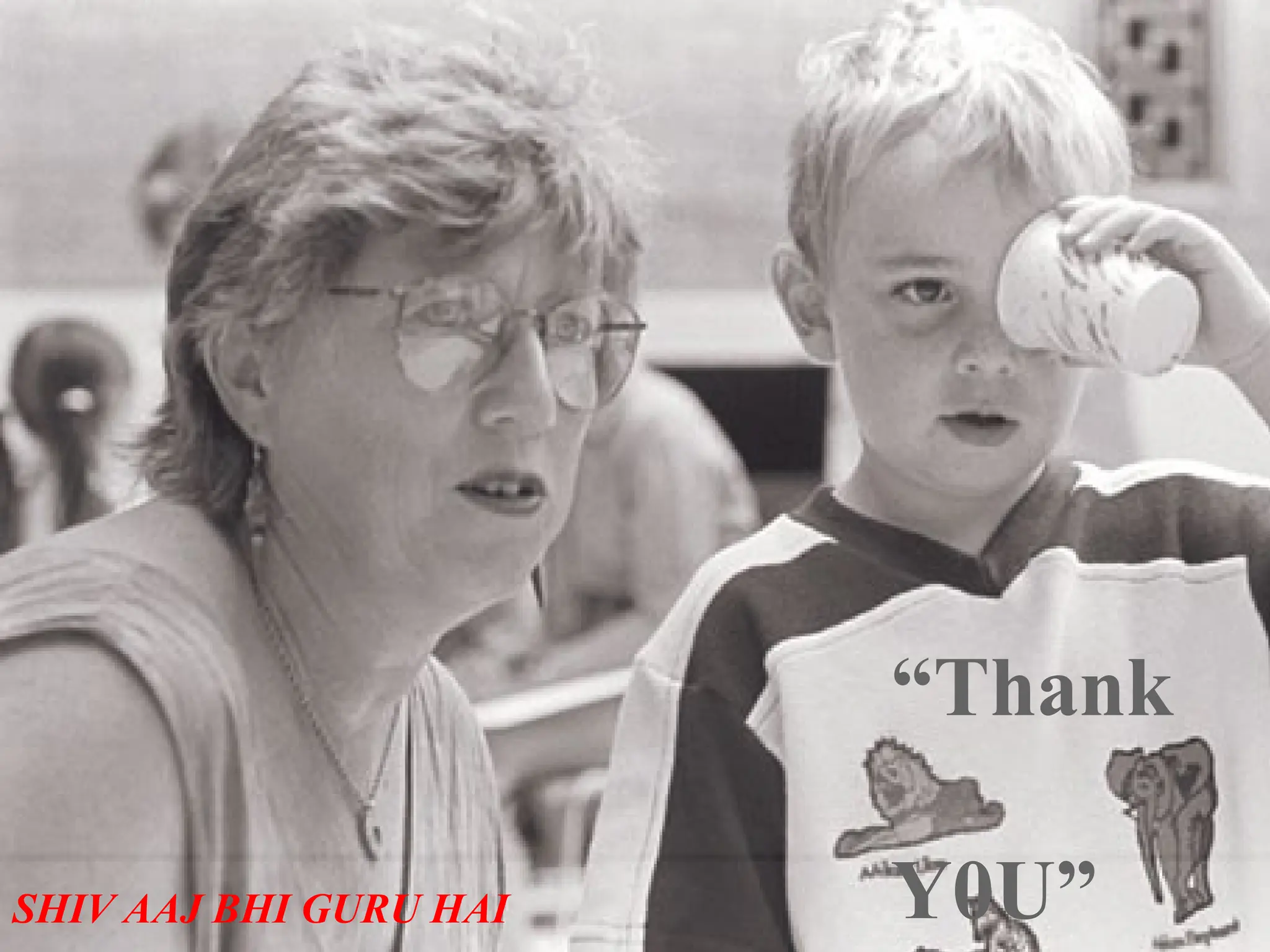 “Thank
Y0U”
SHIV AAJ BHI GURU HAI
 