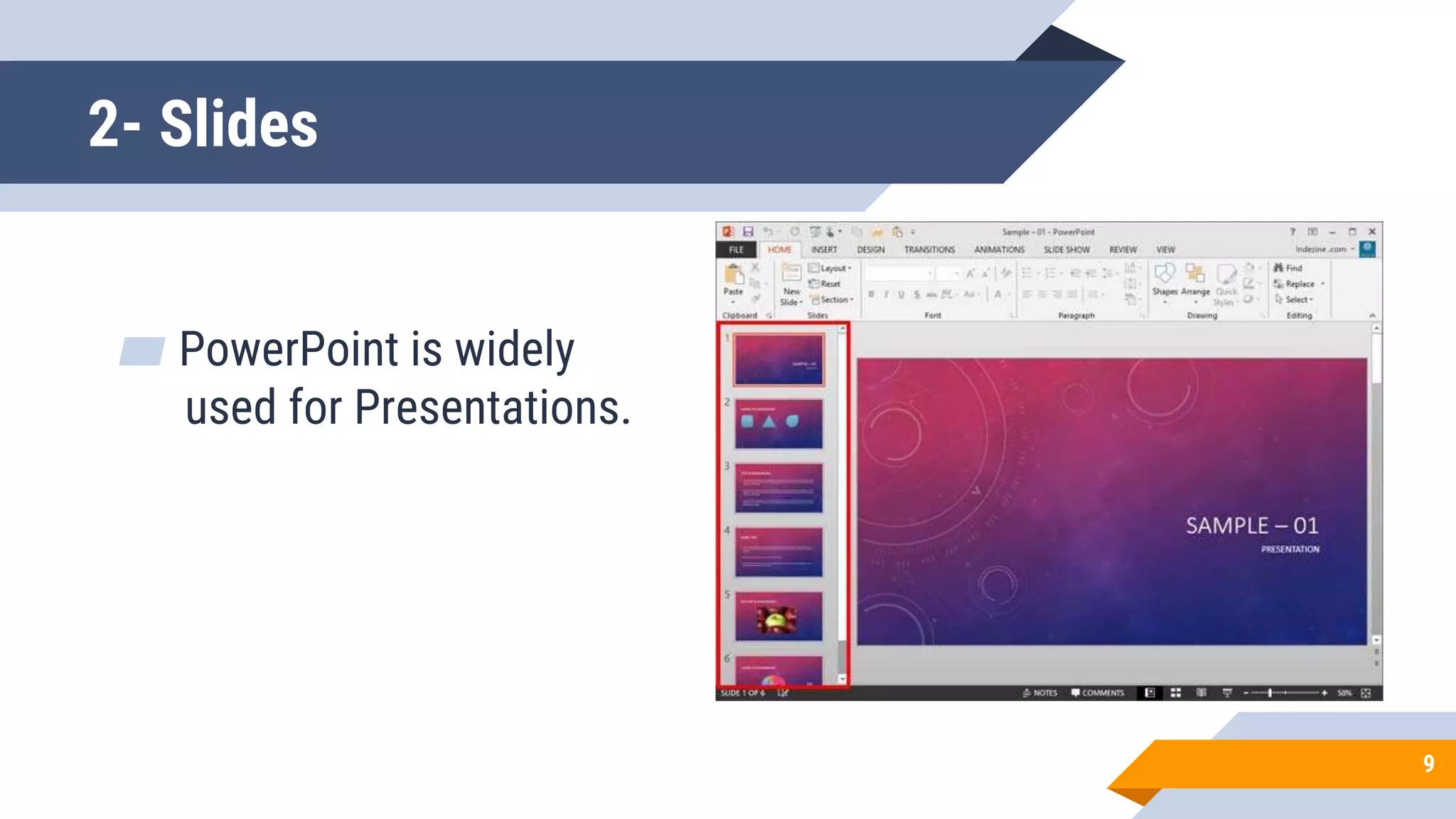 2- Slides
▰ PowerPoint is widely
used for Presentations.
9
 