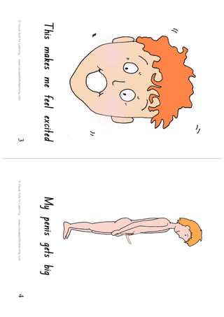 This makes me feel excited                                                  My penis gets big
© Visual Aids for Learning   www.visualaidsforlearning.com   3   © Visual Aids for Learning   www.visualaidsforlearning.com   4
 