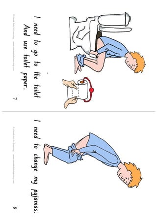 s
  I need to go to the toilet                                         I need to change my pyjamas.
    And use toilet paper.
© Visual Aids for Learning   www.visualaidsforlearning.com       7     © Visual Aids for Learning   www.visualaidsforlearning.com   8
 