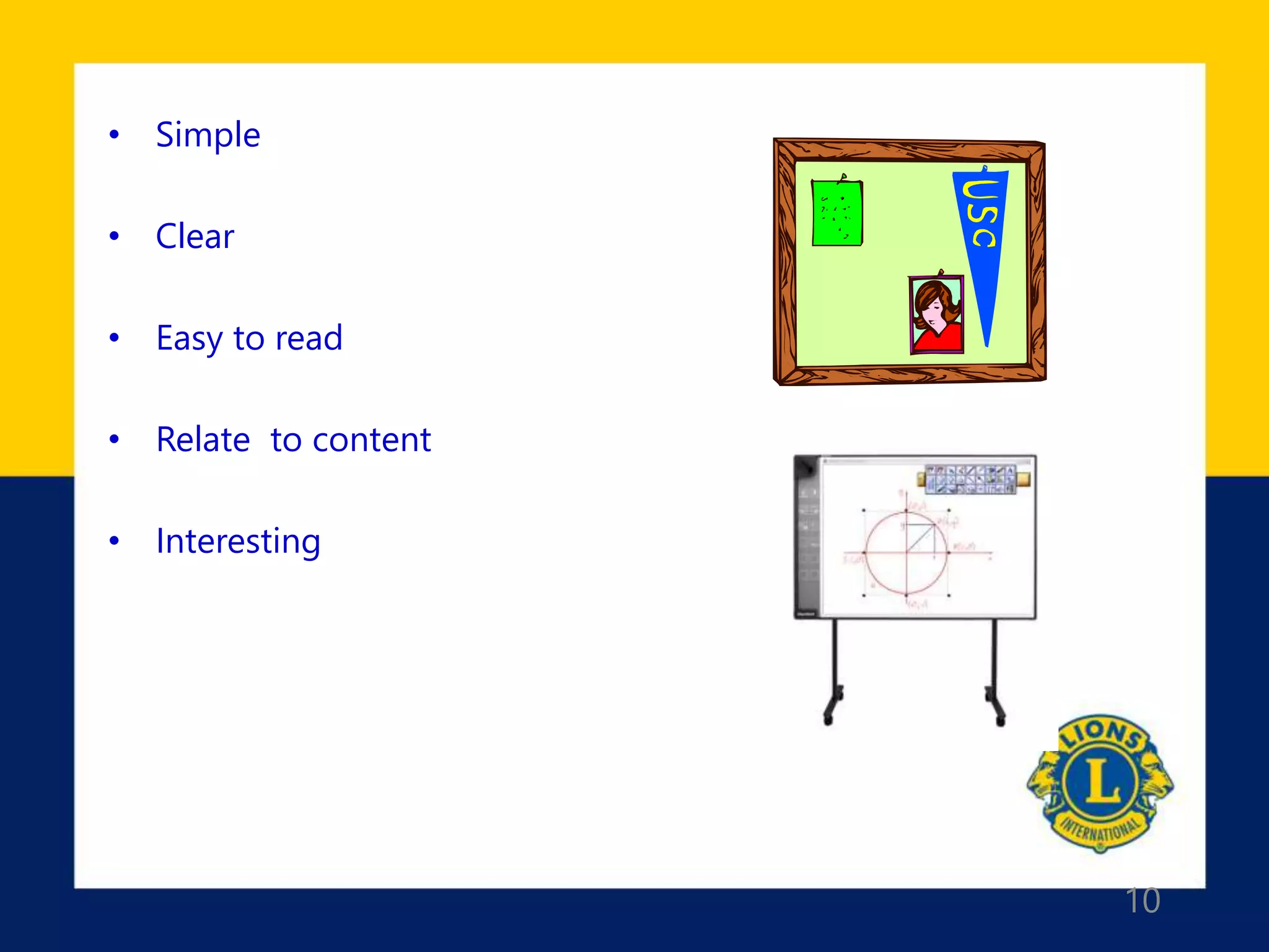 10
• Simple
• Clear
• Easy to read
• Relate to content
• Interesting
 