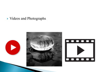  Videos and Photographs
 