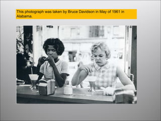 This photograph was taken by Bruce Davidson in May of 1961 in
Alabama.
 