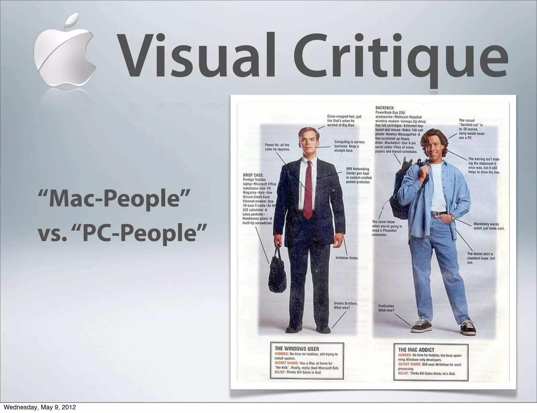 Visual Critique

          “Mac-People”
          vs. “PC-People”




Wednesday, May 9, 2012
 