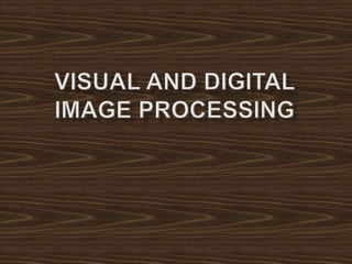 VISUAL AND DIGITAL IMAGE PROCESSING.pptx