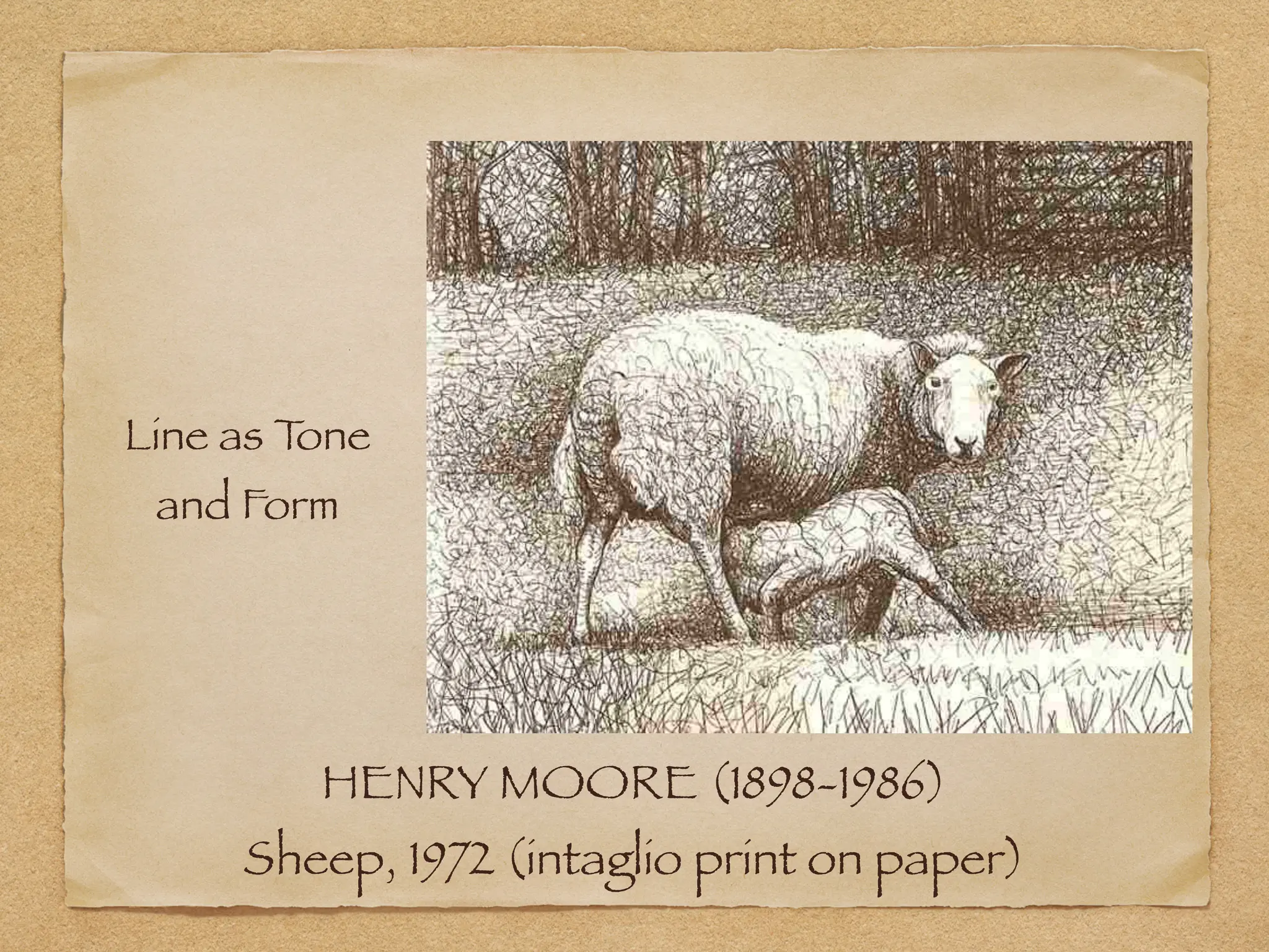 HENRY MOORE (1898-1986)
Sheep, 1972 (intaglio print on paper)
Line as T
one
and Form
 