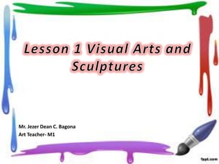 Mr. Jezer Dean C. Bagona
Art Teacher- M1

 