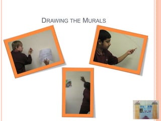 DRAWING THE MURALS
 