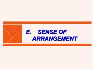 E.   SENSE OF    ARRANGEMENT 