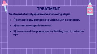● Removal of cataract
● Refractive correction
● Occlusion therapy
● Penalisation
METHODS
● Drugtherapy
● Pleoptics
● Cam s...