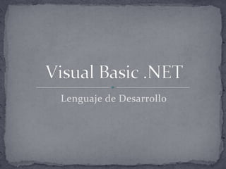 Lenguaje de Desarrollo Visual Basic .NET 