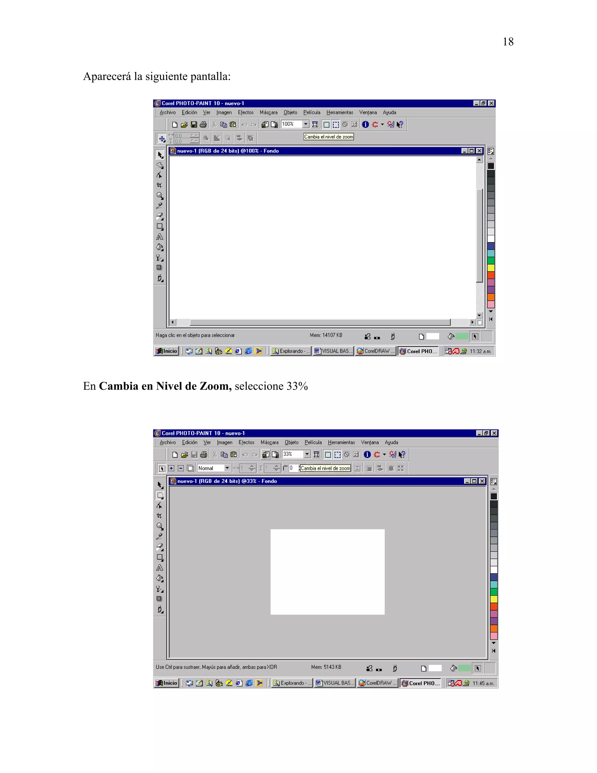 18

Aparecerá la siguiente pantalla:




En Cambia en Nivel de Zoom, seleccione 33%
 