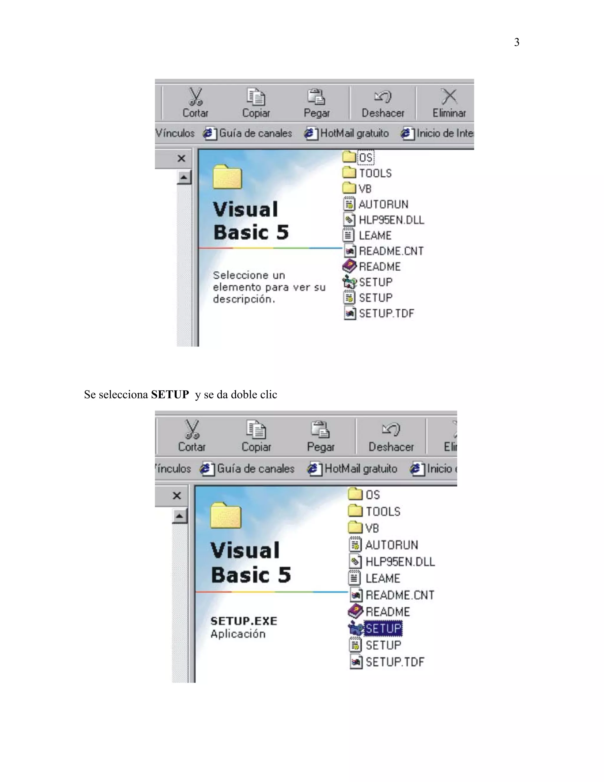 3




Se selecciona SETUP y se da doble clic
 
