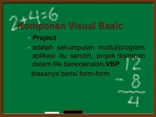 Adatiga icon dalamprojekView Code    : tampilkanjendelaeditor programView Object:tampilkanbentukformulirTogle Folder : tampilkanfolder tempatpenyimpanan file
