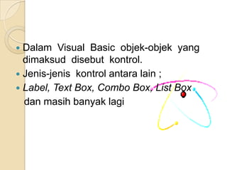 PropertiSeringdisebutatribut,  adalahciri- ciriyang  menggambarkansuatuobjek.  Misalnya:disebutobjekmobiljikamempunyai ban, spion, rem, danlain-lain.
