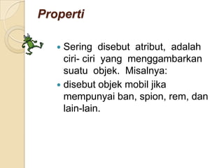 EventSuatukejadian yang menimpaobjek. Bagaimanajikamobildidorong, ditabrak,  dicat,dansebagainya