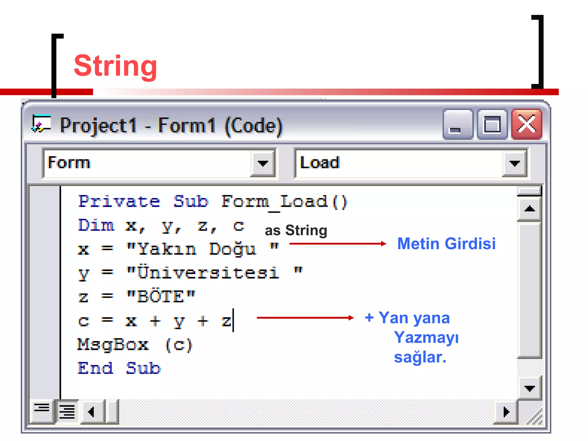 String

as String

Metin Girdisi

+ Yan yana
Yazmayı
sağlar.

 