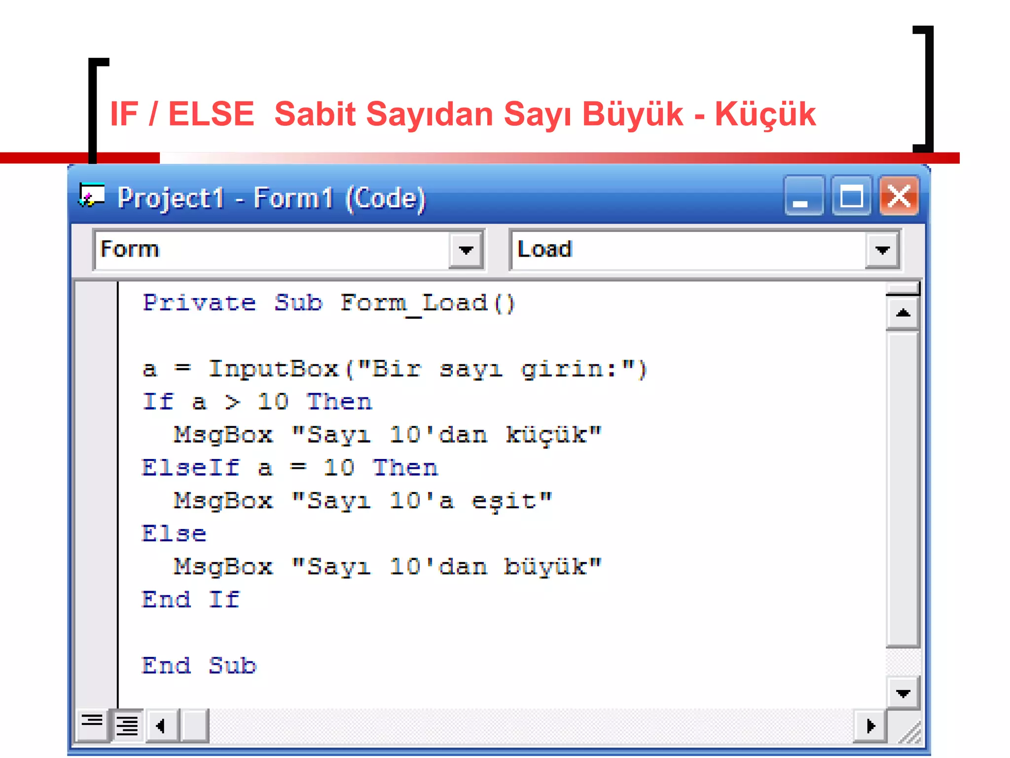 IF / ELSE Sabit Sayıdan Sayı Büyük - Küçük

 