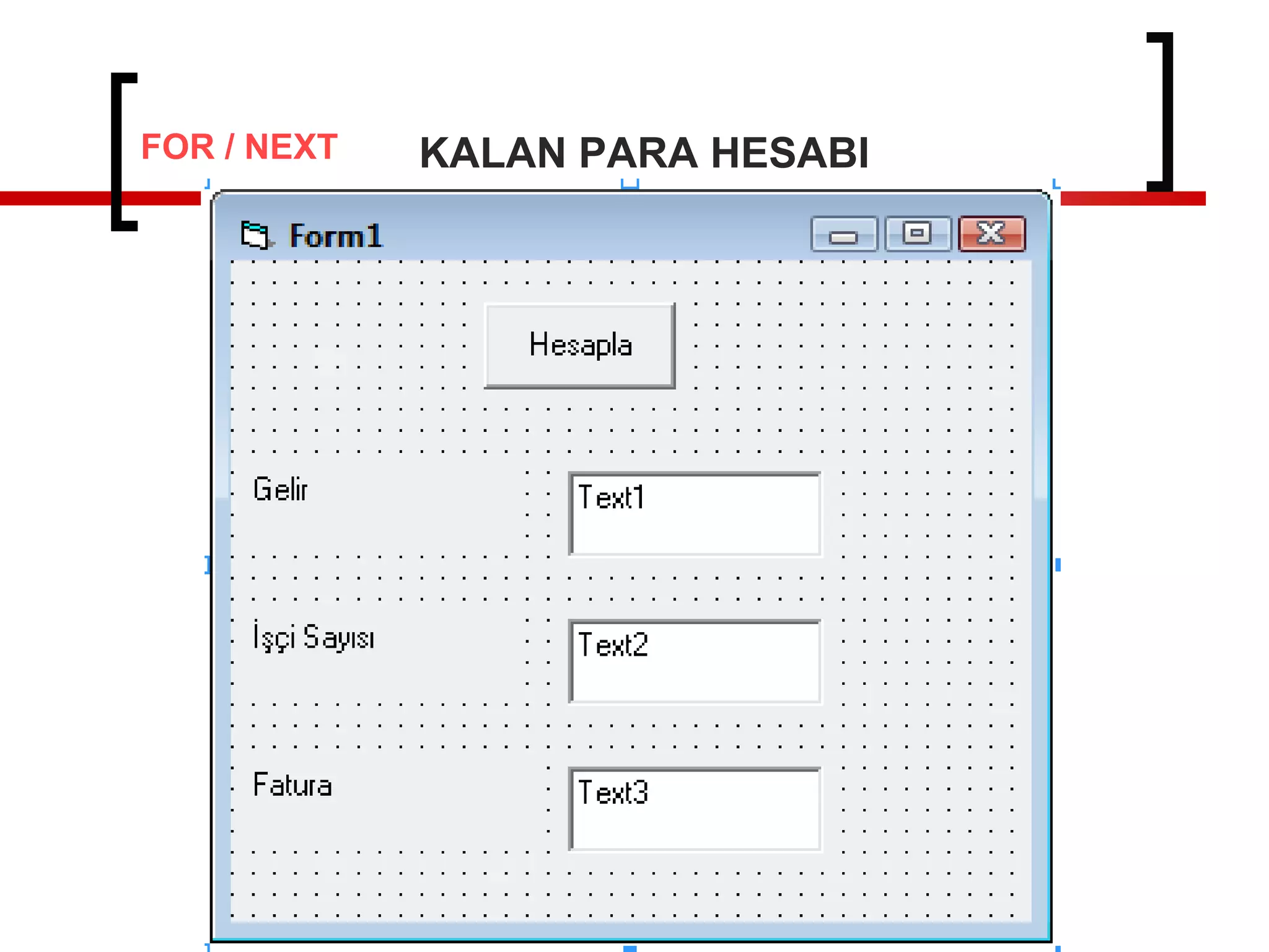 FOR / NEXT

KALAN PARA HESABI

 
