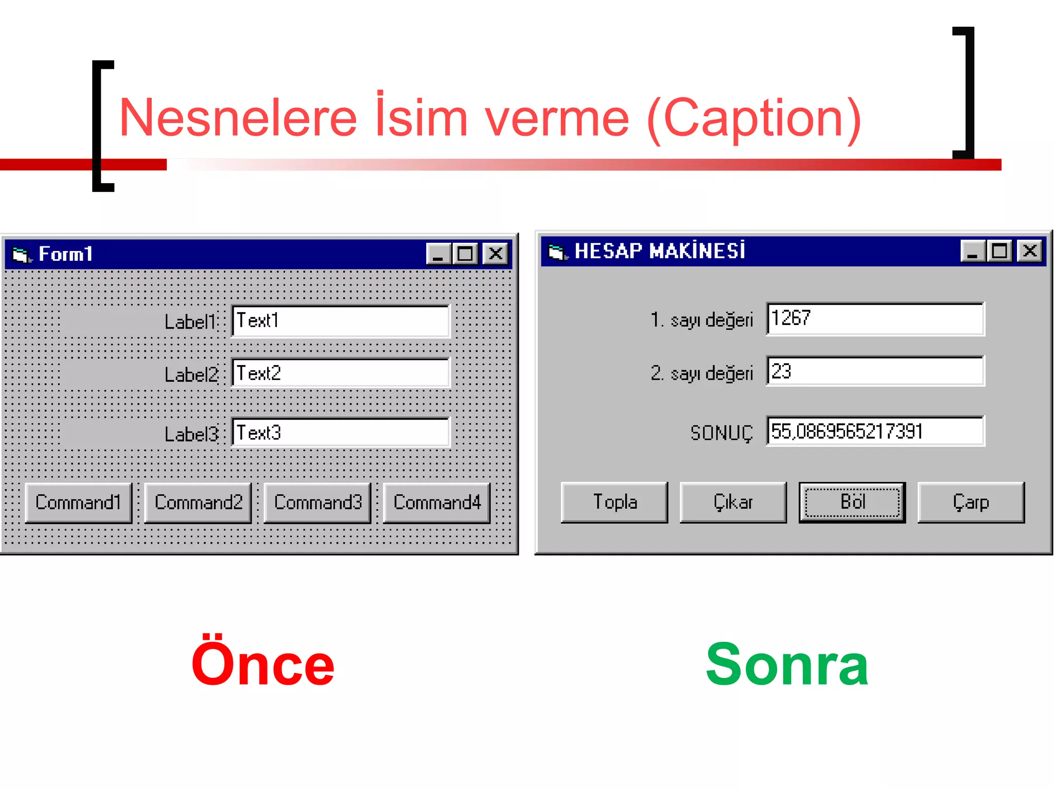 Nesnelere İsim verme (Caption)
Önce Sonra
 
