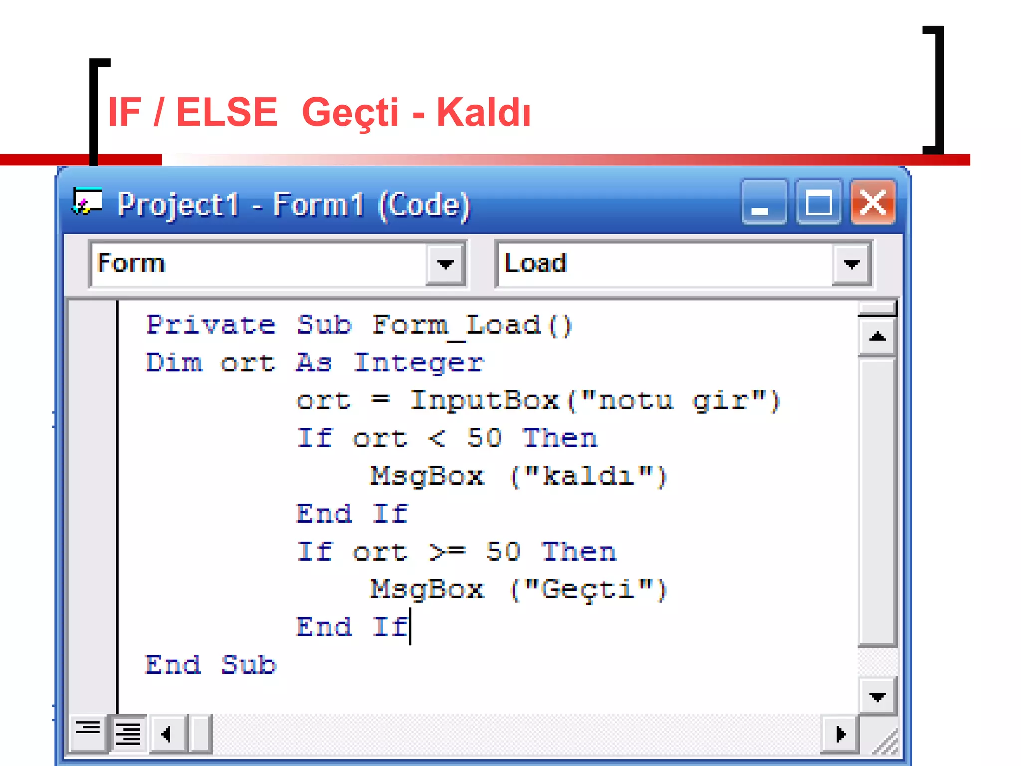 IF / ELSE Geçti - Kaldı
 