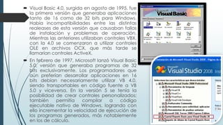 Pasos para la creación de un programa
 Generación del código del
programa. Un programa puede
hacerse solamente con la
programación de los distintos
procedimientos que
acompañan a cada control u
objeto. Sin embargo, VB ofrece
la posibilidad de establecer un
código de programa separado
de estos eventos. Este código
puede introducirse en 3 tipos de
bloques de instrucciones
llamados: Módulos, funciones y
Procedimientos.
 