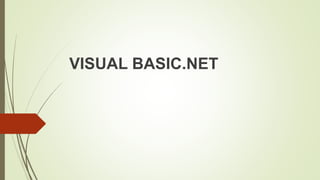 VISUAL BASIC.NET
 
