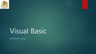 Visual Basic
FERNANDO SOLÍS
 