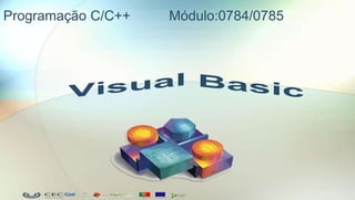 Programação C/C++   Módulo:0784/0785
 