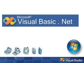 Microsoft©
Visual Basic . Net
 
