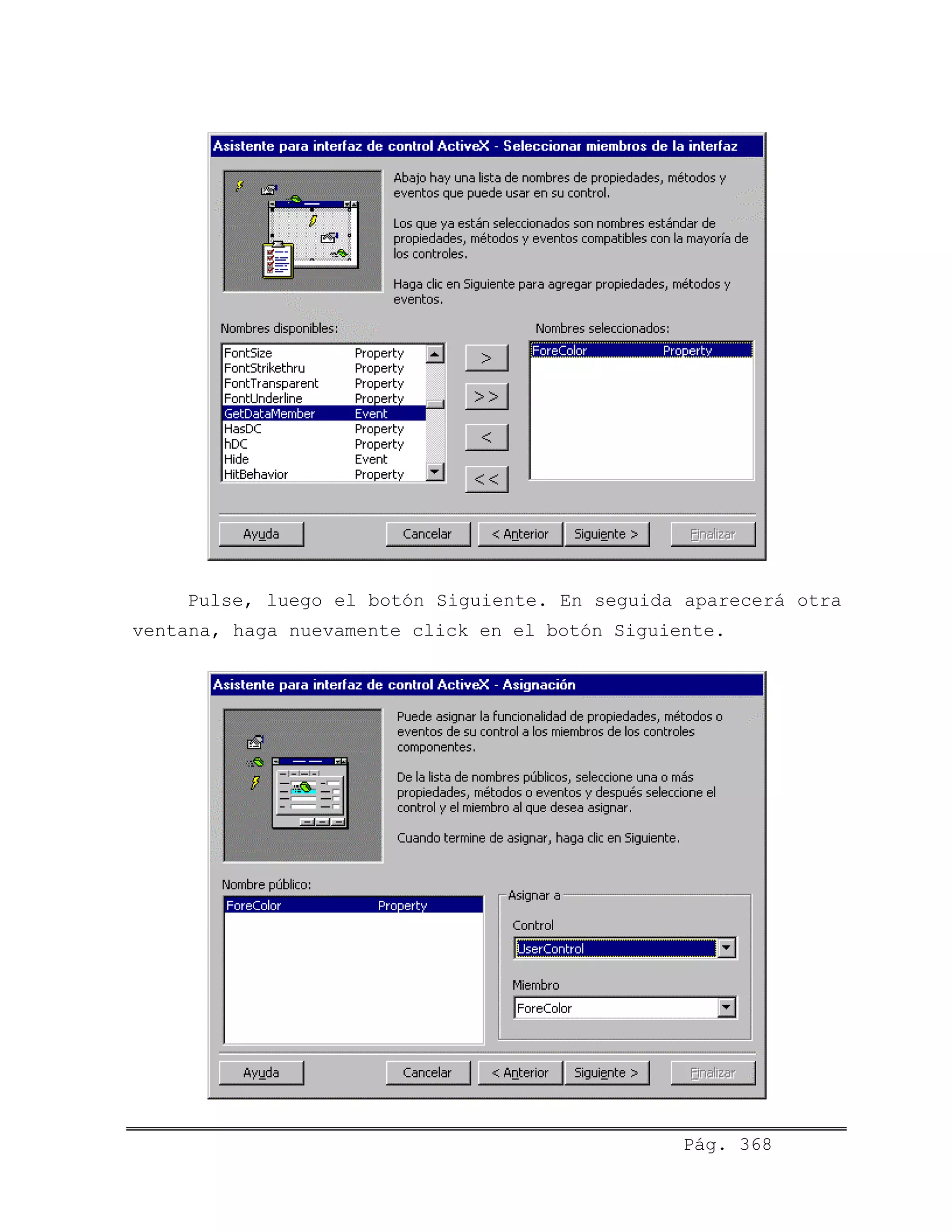 Pulse, luego el botón Siguiente. En seguida aparecerá otra
ventana, haga nuevamente click en el botón Siguiente.
Pág. 368
 