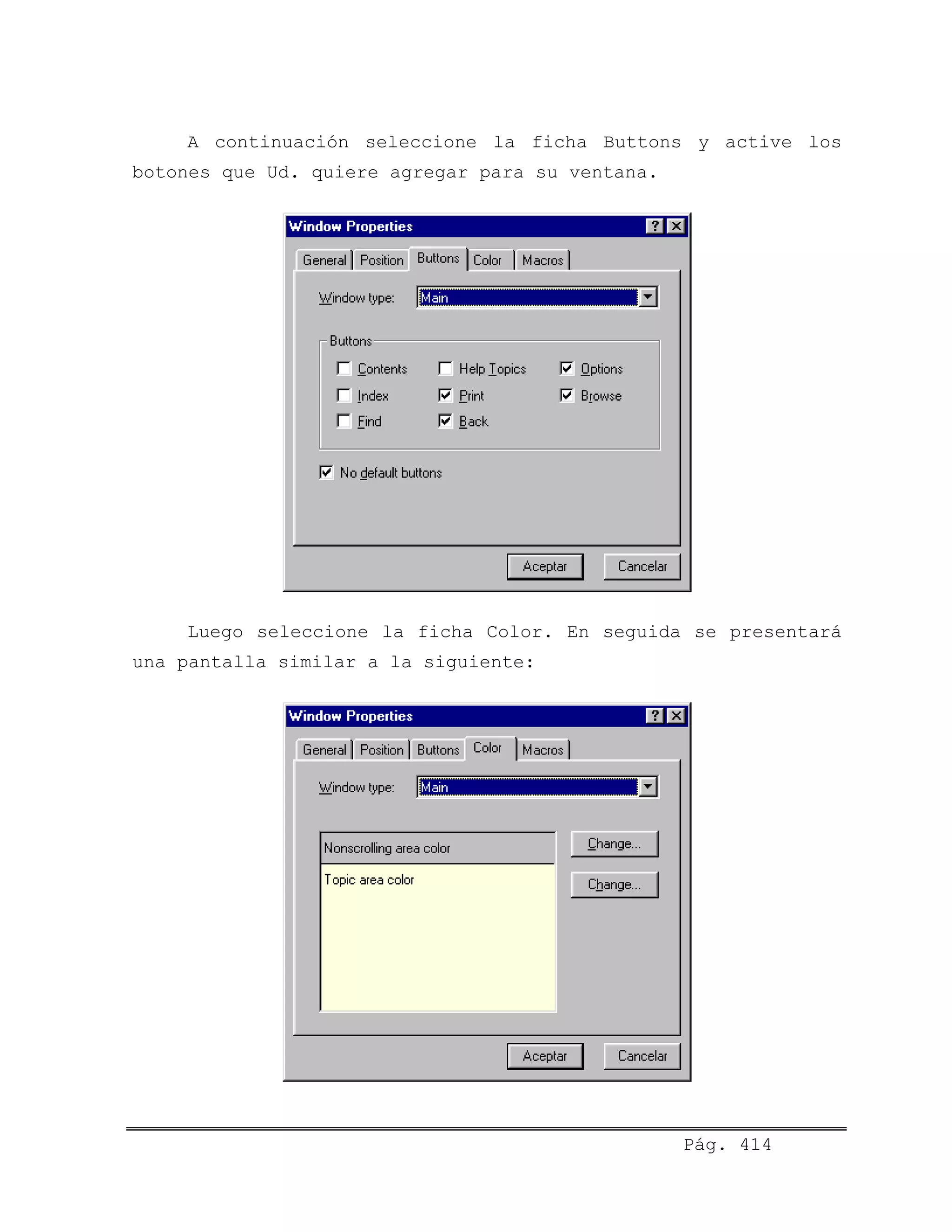 A continuación seleccione la ficha Buttons y active los
botones que Ud. quiere agregar para su ventana.
Luego seleccione la ficha Color. En seguida se presentará
una pantalla similar a la siguiente:
Pág. 414
 
