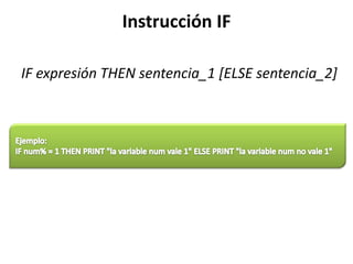 Instrucción IF

IF expresión THEN sentencia_1 [ELSE sentencia_2]
 