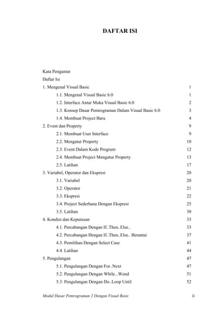 DAFTAR ISI




Kata Pengantar
Daftar Isi
1. Mengenal Visual Basic                                       1
       1.1. Meng...