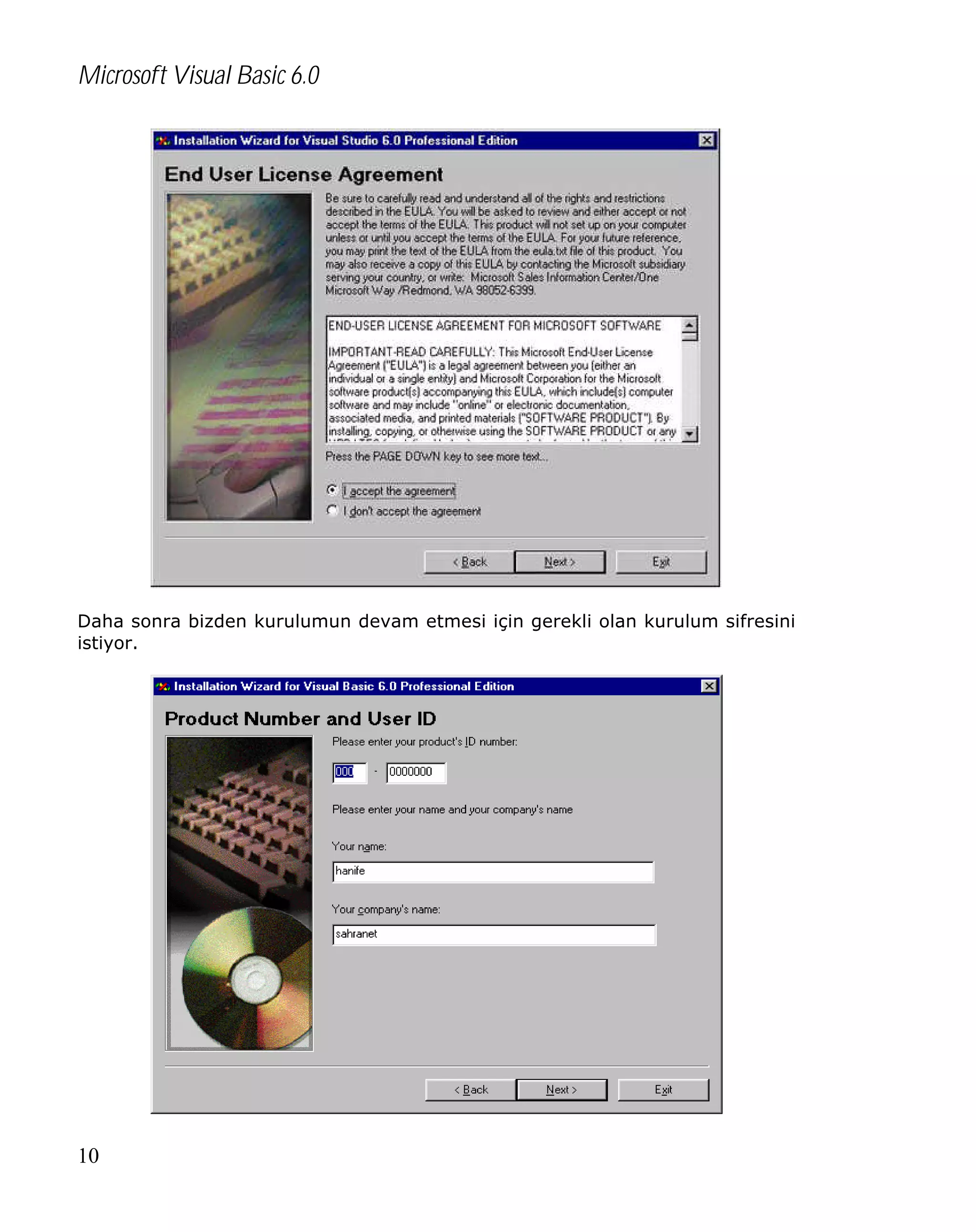 Microsoft Visual Basic 6.0

Daha sonra bizden kurulumun devam etmesi için gerekli olan kurulum sifresini
istiyor.

10

 