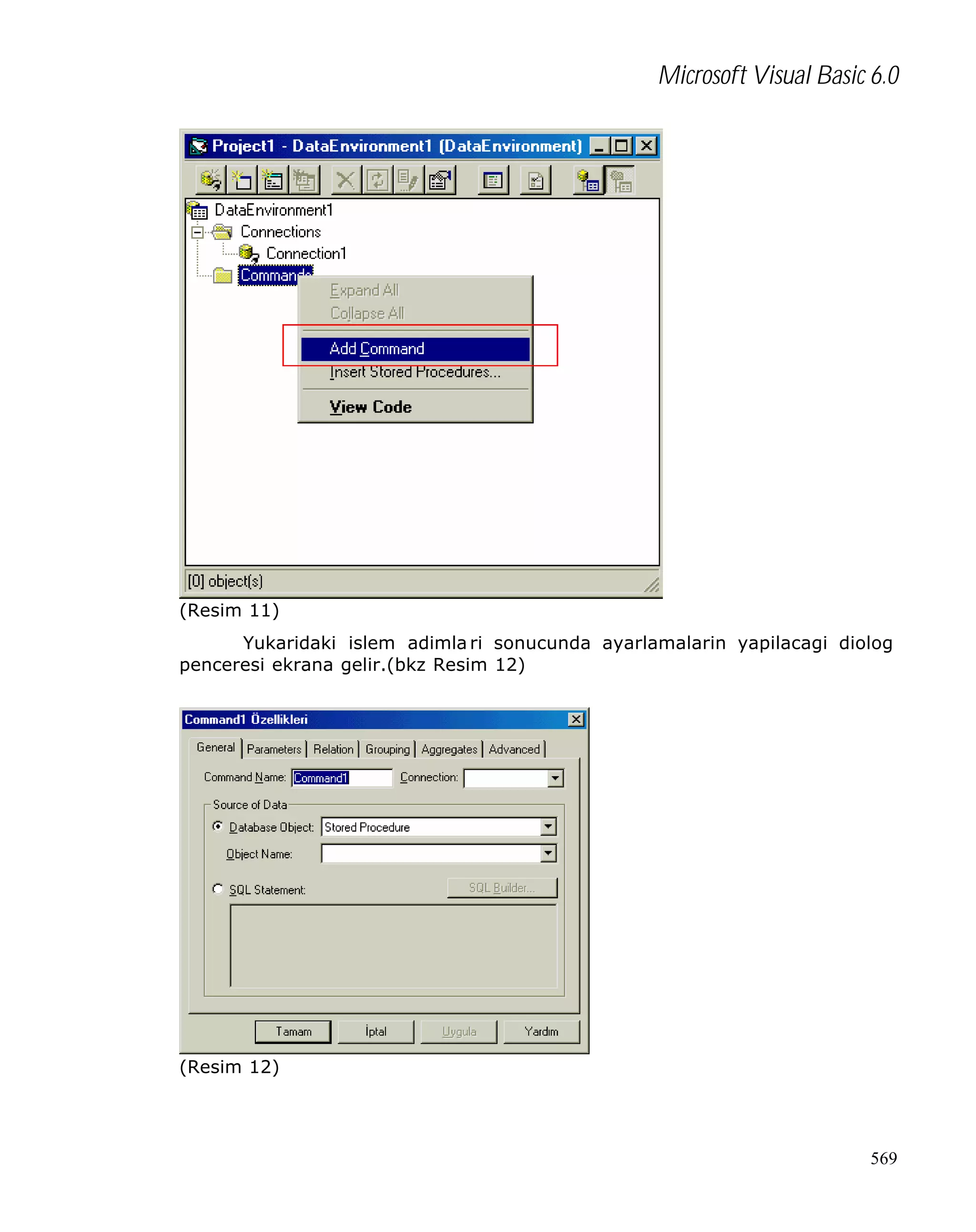 Microsoft Visual Basic 6.0

(Resim 11)
Yukaridaki islem adimla ri sonucunda ayarlamalarin yapilacagi diolog
penceresi ekrana gelir.(bkz Resim 12)

(Resim 12)

569

 