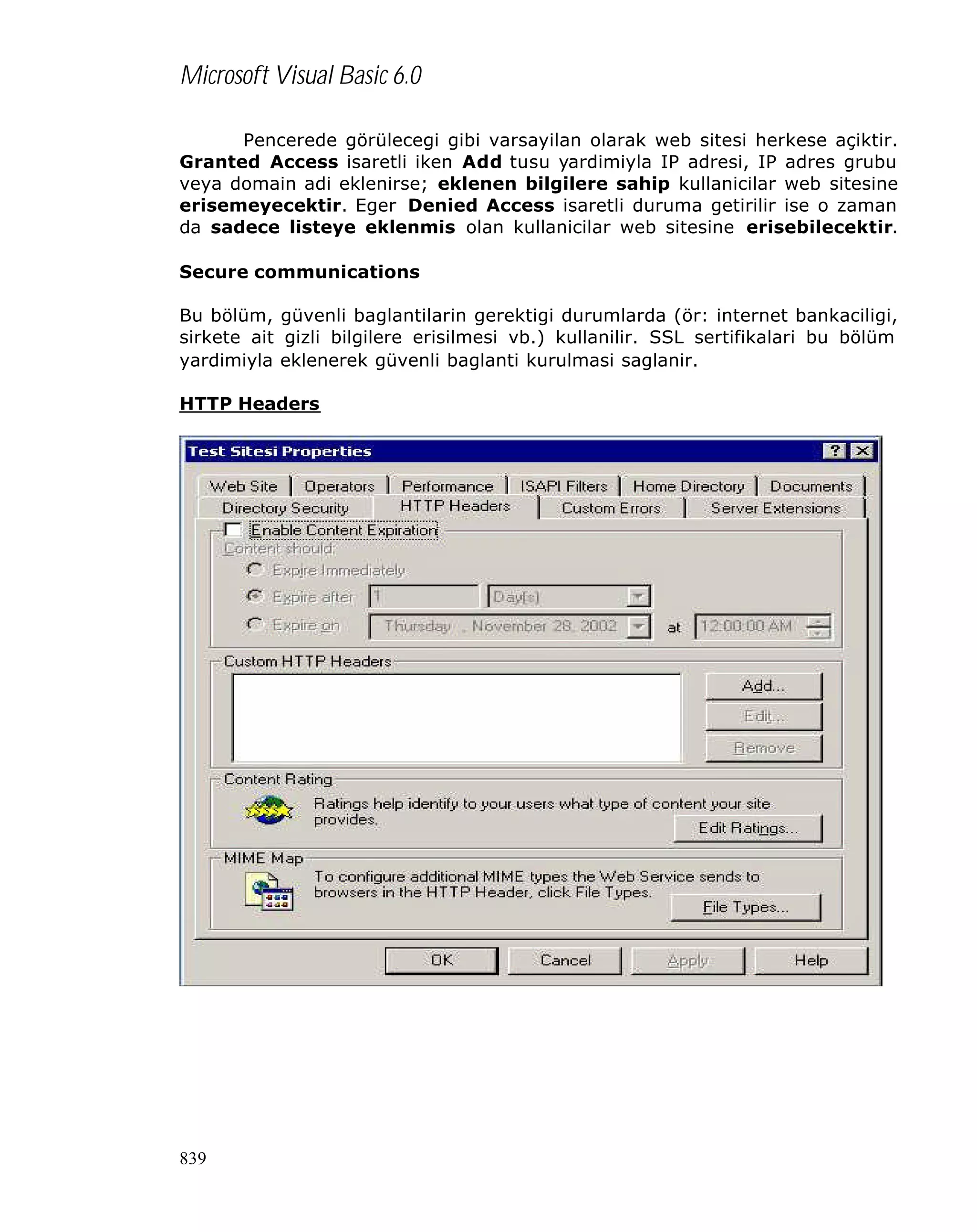 Microsoft Visual Basic 6.0
Pencerede görülecegi gibi varsayilan olarak web sitesi herkese açiktir.
Granted Access isaretli iken Add tusu yardimiyla IP adres