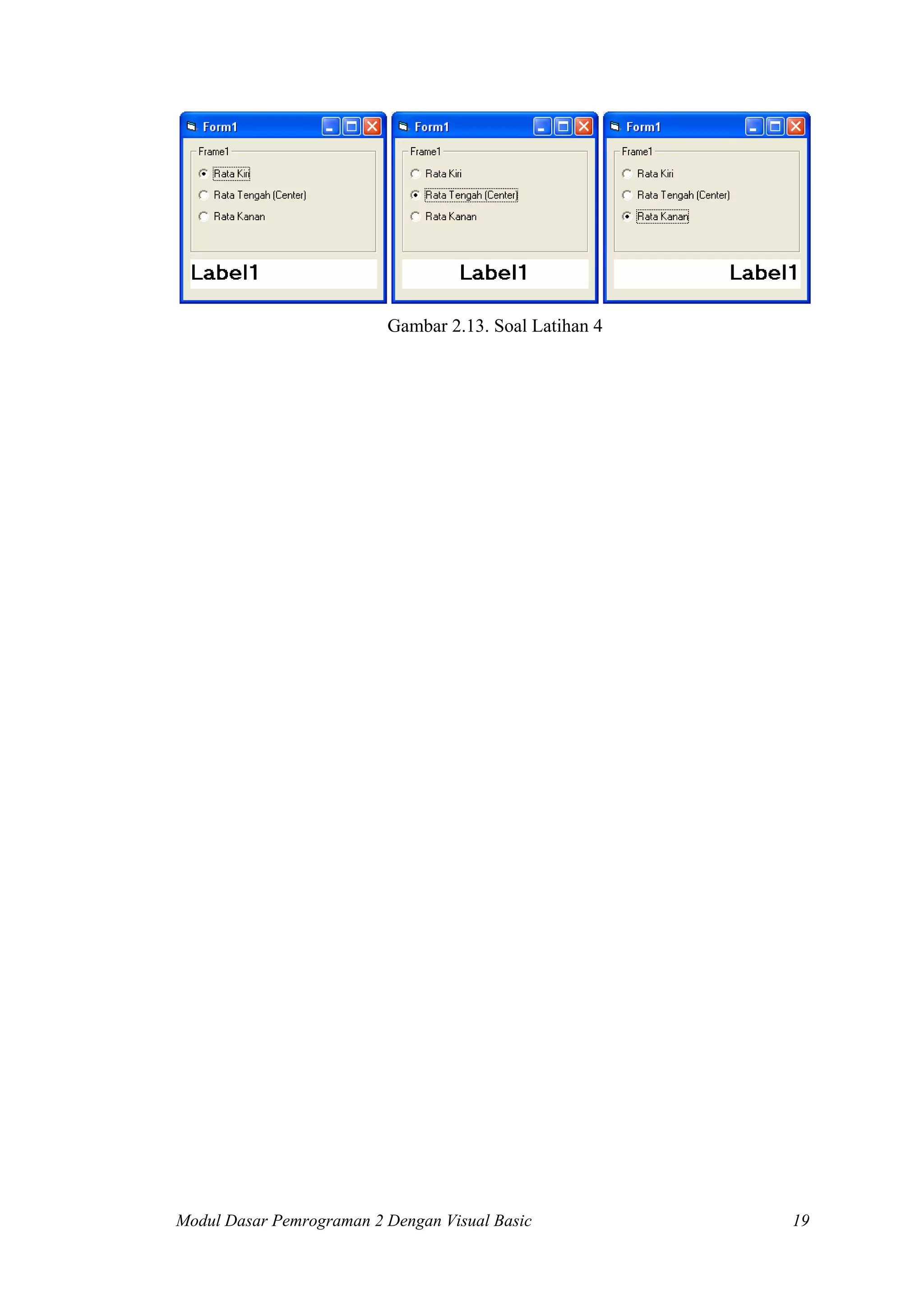 Gambar 2.13. Soal Latihan 4
Modul Dasar Pemrograman 2 Dengan Visual Basic 19
 