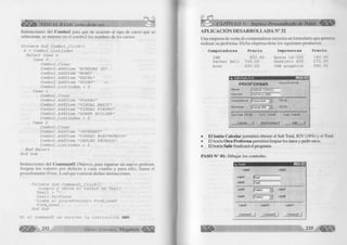 ¿ S ü t VISUAL BASIC como debe ser... 
Instrucciones del Combol para que de acuerdo al tipo de curso que se 
seleccione, se muestre en el combo2 los nombres de los cursos. 
P r í v a t e S u b C o m b o l _ C l í c k () 
n = C o m b o l . L í s t l n d e x 
S e l e c t C a s e n 
C a s e 0 
C o m b o 2 . C 1 e a r 
C o m b o 2 . A d d l t e m "WINDOWS 9 5 " 
Combo2 . A d d l t e m "WORD" 
C o m b o 2 . A d d l t e m "EXCEL" 
C o m b o 2 . A d d l t e m "POINT" m 
C o m b o 2 . L í s t l n d e x = 0 
C a s e 1 
C o m b o 2 . C 1 e a r 
C o m b o 2 . A d d l t e m "FOXPRO" 
C o m b o 2 . A d d l t e m "VISUAL B A S IC " 
C o m b o 2 . A d d l t e m "VISUAL FOXPRO" 
C o m b o 2 . A d d l t e m ”POWER BUILDER" 
C o m b o 2 . L í s t l n d e x = 0 
C a s e 2 
C o m b o 2 . C 1 e a r 
Combo2 . A d d l t e m "IN TER N ET " 
C o m b o 2 . A d d l t e m "CORREO ELECTRÓNICO" 
Combo2 . A d d l t e m "INGLÉS TÉCNICO" 
C o m b o 2 . L í s t l n d e x = 0 
E n d S e l e c t 
E n d S u b 
Instrucciones del Commandl (Nuevo), para ingresar un nuevo profesor. 
A signa los valores por defecto a cada com bo y para ello, llam a el 
procedimiento Form_Load que contiene dichas instrucciones. 
P r í v a t e S u b C o m m a n d l _ C l í c k () 
' L i m p i a y u b i c a e l c u r s o r e n T e x t l 
T e x t l = 
T e x t l . S e t F o c u s 
'L la m a a l p r o c e d i m i e n t o F o r m _ L o a d 
F o r m _ L o a d 
E n d S u b 
En e l com m and2 s e e s c r i b e l a i n s t r u c c i ó n E N D . 
232 G r u p o E d it o r ia l Megabvte 
CAPITULO V: Ingreso Personalizado de Datos " llliJ S P ' 
A P L IC A C IÓ N D E S A R R O L L A D A N° 32 
Una empresa de venta de computadoras necesita un formulario que permita 
realizar su proforma. Dicha empresa tiene los siguientes productos: 
Computadoras Precio 
IBM 850.00 
Packer Bell 700.00 
Acer 600.00 
Impresoras 
Epson LX-300 
Deskject 400 
IBM graphics 
Precio 
180.00' 
270.00 
380.00 
« t S o it D a ta S .A 
P R O F O R M A 
C lien te |X IM E N A T O R R E S 
D ire c c ió n 
n s ix i 
F e c h a 0 7 /2 3 /9 8 
(C A S T IL L A 2 5 6 5 
C o m p u ta d o ra s | p a c k e r B ell [ 7 0 0 .0 0 
Im p re s o ra s |D e s k je t4 0 0 -■ | 2 7 0 .0 0 
S u b T o ta l 9 7 0 .0 0 I.G .V . 1 7 4 .6 0 T o ta l 1 1 4 4 .6 0 
C a lc u la r j O tra P ro fo rm a | _______ S alir | 
• El botón Calcular permitirá obtener el Sub Total, IGV (18%) y el Total. 
• El botón O tra Proform a permitirá limpiar los datos y pedir otros. 
• El botón Salir finalizará el programa. 
PASO N° 01: Dibujar los controles. 
I in. Formi m é m 
LabeH Label2 
Labe!3 ¡T extl 
— 
Label4 |ïe x t2 
Label5 I Com bol Label7 
LabelB |Com bo2 Labe!8 
Label9 L ab e ll 0 Labell 1 
Com m andl Command2 Comm and3 | 
1 
 
