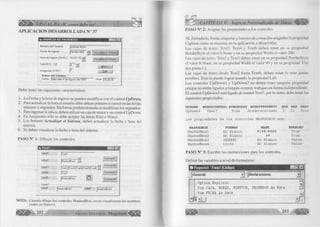 como debe ser... 
APLICACION DESARROLLADA N° 37 
iü, IN G R E S O DE P A C IE N T E S E s ì z i 
N o m b re d e l P a c ie n te jjO R G E R IO S 
F e c h a d e In g re s o | 0 4 / 0 8 / 1 9 9 9 - 
H o ra d e In g re s o (2 4 H s .) 1 6 : 2 0 : 1 5 - I 3 
S a la N s [ I - 1 2 ) 
A s e g u ra d o (S /N ) ? 
D a lo s d e l S iste m a : 
F e c h a j M ié rc o le s 4 d e A g o s to d e 1 9 9 9 
A c tu a liz a r e l S is te m a j] 
A c tu a liz a r e l S is te m a 
N u e v o 
Salir 
H o ra 1 6 :2 0 :3 0 
Debe tener las siguientes características: 
1. La Fecha y la hora de ingreso se pueden modificar con el control UpDown. 
2. Para actualizar la hora el usuario debe ubicar primero el cursor en las horas, 
minutos o segundos. En forma predeterminada se modifican los segundos. 
3. Para ingresar la sala se deben utilizar un caja de textos y un control UpDown. 
4. En Asegurado sólo se debe aceptar las letras S(si) o N(no). 
5. Los botones Actualizar el Sistema, deben actualizar la fecha y hora del 
sistema. 
6. Se deben visualizar la fecha y hora del sistema. 
PASO N° 1: Dibujar los controles. 
NOTA: Cuando dibuje los controles MaskedBox, no se visualizaran los nombres 
(salen en blanco). 
S i G rupo E ditorial M e g a b y t e « * 
CAPITULO V: Ingreso Personalizado de Datos ^ ¡ ¡ 
PASO N° 2: Asignar las propiedades a los controles. 
AL formulado, frame, etiquetas y botones de comandos asígneles la propiedad 
Caption como se muestra en la aplicación a desarrollar. 
Las cajas de texto: Text2, Text4 y Textó deben tener en su propiedad 
BorderStyle el valor 0-None y en su propiedad Width el valor 200. 
Las cajas de texto: Text3 y Text5 deben tener en su propiedad BorderStyle 
el valor 0-None, en su propiedad Width el valor 90 y en su propiedad Texl 
dos punto (:). 
Las cajas de texto desde Text2 hasta Textó, deben estar lo mas juntas 
posibles. Esto lo puede lograr usando la propiedad Left. 
Los controles UpDown 1 y UpDown2 no deben tener ninguna propiedad 
porque no están ligados a ningún control, trabajan en forma independiente. 
El control UpDown3 está ligado al control Text7, por lo tanto, debe tener las 
siguientes propiedades: 
UPDOWN BUDDYCONTROL SYNCBUDDY BUDDYPROPERTY MIN MAX WRAP 
UpDown3 Text7 True Predeterminado 1 12 True 
Las propiedades de los controles MASKEDBOX son: 
MASKEDBOX 
FORMAT 
MASK 
ENABLED 
MaskedBoxl 
En Blanco 
#/##/#### 
True 
MaskedBox2 
En Blanco 
>? 
True 
MaskedBox3 
dddddd 
En Blanco 
False 
Maskedbox4 
ttttt 
En Blanco 
False 
PASO N° 3: Escribir las instrucciones para los controles. 
Definir las variables a nivel de formulario: 
jjl Proyeclol - Form! (Código) m u 
(General) (Declaraciones) 
O ption E x p lic it 
Dim CAJA, HORAS, MINUTOS, SEGUNDOS As Byte 
Dim FECHA As Date 
 