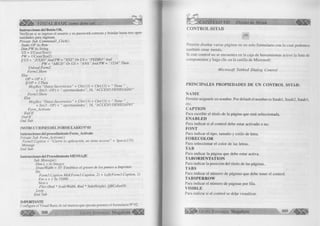 i l l l É l * VISUAL BASIC como debe ser... CAPITULO VII: Diseño de Menú 
Instrucciones del Botón OK. 
Verifican si se ingreso el usuario y su password correcto y brindar hasta tres opor­tunidades 
para ingresar. 
Prívate Sub Command 1 _Click() 
Static OP As Byte 
Dim PW As String 
US = UCasefTextl) 
P W — T J C n sp( T e x t2 ) 
lf U S - “JULIO ” And PW = “XYZ” O rU S = “PEDRO" And 
PW = “ABCD ” Or US = “ANA ” And PW = “1234 ” Then 
Unload Form2 
Forml.Show 
ElseO 
P = OP + 1 
IfO P = 3 Then 
MsgBox “Datos Incorrectos" + Chr(13) + Chr(13) + “ Tiene “ _ 
+ Str(3 - OP) + “ oportunidades”, 16, “ACCESO DENEGADO’ 
Form3.Show 
Else 
MsgBox “Datos Incorrectos” + Chr(13) + Chr(13) + “ Tiene “ _ 
+ Str(3 - OP) + “ oportunidades", 16, “ACCESO DENEGADO” 
Form_Activate 
End If 
End If 
End Sub 
INSTRUCCIONES DEL FORMULARIO N° 03 
instrucciones del procedimiento Form_Activate 
Prívate Sub Form_Activate() 
Form3.Caption - “Cierre la aplicación, no tiene acceso” + Space(135) 
Mensaje 
End Sub 
instrucciones del Procedimiento MENSAJE 
Sub Mensaje() 
Dim x, y As Integer 
DrawWidth = 10 ‘Establece el grosor de los puntos a Imprimir 
Do 
Form3.Caption Mid(Form3.Caption, 2) + Left(Form3.Caption, 1) 
F orx - lT o 35000 
Ncxt x 
PSet (Rnd * ScaleWidth, Rnd * SaleHeight), QBColor(O) 
Loop 
End Sub 
IMPORTANTE 
Configure el Visual Basic de tal manera que ejecute primero el formulario N° 02. 
|¡ j § ¡ |^ 308 Grupo E ditorial M egabyte ^ § ¡¡1 
C O N T R O L SSTAB 
fSS, 
Permite diseñar varias páginas en un solo formulario con lo cual podemos 
también crear menús. 
Si este control no se encuentra en la caja de herramientas active la lista de 
componentes y haga clic en la casilla de Microsoft: 
M icrosoft Tabbed Dialog Control 
PRINCIPALES PROPIEDADES DE UN CONTROL SSTAB: 
ÑAM E 
Permite asignarle un nombre. Por default el nombre es Sstabl, Sstab2, Sstab3, 
etc. 
CAPTION 
Para escribir el título de la página que está seleccionada. 
ENABLED 
Para indicar si el control debe estar activado o no. 
FONT 
Para indicar el tipo, tamaño y estilo de letra. 
FORECOLOR 
Para seleccionar el color de las letras. 
TAB 
Para indicar la página que debe estar activa. 
TABORIENTATION 
Para indicar la posición del título de las páginas.. 
TABS 
Para indicar el número de páginas que debe tener el control. 
TABSPERROW 
Para indicar el número de páginas por fila. 
VISIBLE 
Para indicar si el control se del?e visualizar. 
* G r u p o E d i t o r i a l Megabyte 309 ^ 
 