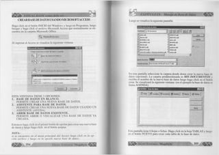 VISUAL BASIC como debe ser. 
CREAR BASE DE DATOS USANDO MICROSOFT ACCESS 
Haga c lic k en el botón IN IC IO del W indow s y luego en Programas, luego 
busque y haga c lic k el archivo M ic ro s o ft Access que norm alm ente se en­cuentra 
en la carpeta M ic ro so ft O ffice . 
£ 4 Microsoft Access 
A l ingresar al Access se visualiza la siguiente ventana: 
Microsoft Access 
C rear una nueva base de d a to s usando 
Base de datos en blanco 
A sistente p ara bases de datos 
¿ b rir una base d e d a to s existente! 
Más a rc h iv o s ... 
C :A R C H IV ~lD E V 5T U ~lV B 5Y S TE M C om pra y Venta 
CREDITOS 
C A R C H IV -1 DEVSTU~ 1 VBGOHAN 
A ceptar Cancelar 
ESTA V E N T A N A T IE N E 3 O P C IO N E S : 
1. B A S E D E D A T O S E N B L A N C O . 
P E R M IT E C R E A R U N A N U E V A B A S E D E D ATO S. 
2 . A S IS T E N T E P A R A B A S E D E D A T O S . 
P E R M IT E C R E A R U N A N U E V A B A S E D E D ATO S U S A N D O U N 
A S IS T E N T E (A Y U D A ) 
3 . A B R IR B A S E D E D A T O S E X IS T E N T E . 
P E R M IT E A B R IR O V IS U A L IZ A R U N A B A S E D E D A T O S Y A 
C R E A D A . 
Entonces haga c lic k en el prim er botón de opción para crear una nueva base 
de datos y luego haga c lic k en el botón aceptar. 
N O T A : 
si se encuentra en el m enú p rin c ip a l d e l A c c e ss h aga click en la o p ­ción 
archivo y lu eg o en la o pción n u e v a b a se de datos. 
354 Grupo Editorial Megabvte 
> CAPITULO IX: Manejo de Base de Datos 
Luego se visualiza la siguiente pantalla: 
m i 
Archivo nueva base de datos 
Guardar en: | _J Mis documentos 
Vjadrrun.rridb 
yalumnos.mdb 
yBASEBIBLIO.nidb 
yBDALUMNOS.mdb 
ybdentdmdb 
06CH.IBROS.mdb 
Q BIBU0TECA.mdb 
yCREDIT0S.mdb 
DB5ISTEDU.mdb 
^edwin.mdb 
INFORME.mdb 
ywjPP.mdb 
yproductos.mdb 
yTAREA.mdb 
Crear 
Cancelar 
^ ¡control de créditos y cobranzas educativas.mdb Ç Ì ventas.mdb 
Nombre de archivo: ▼] 
Guardar como tpo: | Bases de datos de Microsoft Access (*.mdb) j* ] 
En esta pantalla seleccione la carpeta donde desea crear la nueva base de 
datos (opcional). La carpeta predeterm inada es M I S D O C U M E N T O S y 
escriba el nom bre de la nueva base de datos luego haga c lic k en el botón 
crear. Se visualizará la siguiente ventana: (en el ejem plo la base de datos se 
llam a A G E N D A ). 
ÓAGENDA : Base de datos 
Esta pantalla tiene 6 hojas o fichas. Haga c lic k en la hoja T A B L A S y luego 
en el botón N U E V O para crear cada tabla de la base de datos. 
G r u p o E d it o r ia l Megabyte 355 
 