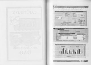 CAPÍTULO X: Programación DAO 
En este capítulo se desarrollan entre otras, las siguientes a p lic a d -«es: 
%. MANTENIMIENTO DE REGISTROS OSANDO << D.A.O. >> 
Datos del Producto 
Nombre 
A 
ACEITE ALGODON -1 
ARROZ 
|ARROZ 
Valor de Compra jlOO 
Utilidad % j-jo 
Fecha de Vencimiento j 30-09-2001 
grabar 
Cancelar 
I.G.V. 
Precio de Compra 
Utilidad S/. 
Precio de Venta (Público) 
Opciones Disponibles 
Adicionar I Modificar I 
& 
d ? 
. P R O G R A M A S D E L I S T A D O V E S T A D I S T I C A 
LIS T A D O S ■rfclCMEIMtta 
T O T A L P O R V E N D E D O R 
T O T A L P O R D IS T R IT O 
T O T A L P O R V E N D E D O R V D IS T R IT O 
N V E N D E D O R E S C O N M A S V E N T A S 
D IS T R IT O C O N M A Y O R V E N T A 
M O N T O T O T A L V E N D ID O 
C A N T ID A D T O T A L DE V E N T A S 
35E 1 
LIZADAS 
I k i m i m I I I 
S E G U N E L M O N T O 
S E G U N L A C A N T ID A D 
Li_l 
002 
005 
004 001 
J5ÖÖ 
06-01 -2000 
06-01 -2000 
1 5-02-2000 
1 0 - 0 2 -2 0 0 0 
50 
100 
600 
200 
C A N T I D A D D E R E G I S T R O S M O S T R A D O S 
C A N I i b Ä b 
R E G R E S A R I 
G r u p o E d i t o r i a l Megabyte 415 4 ¡ g $ 
 