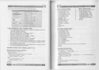 vj^ívM ' VISUAL BASIC como debe ser... 
A l e j e c u t a r e l f o r m u l a r i o d e b e t e n e r e l s i g u i e n t e a s p e c t o : 
IOOOOJ 
00004 OOÚCPS 
Doto» dol Pioduc 
Presentación 
Val« de Compra 
l(5V (183K) 
Preoio d o Compra 
Utihd*d (29X1 
P»*cio ule Venta 
Deacumito (105;) 
Joooo.^ 
[.<!■< l AdcKioi I'VJm I tcha do Vencimiento 
Actualizar lo* Dalot 
;j|Ó 3/07/03 
CARACTERÍSTICA DEL FORMULARIO. 
1. Este formulario permite visualizar los datos de cualquier artículo in­cluyendo 
campos calculados: 
IGV: 18% del Valor de Compra. 
Precio de Compra: Valor de Compra + IGV 
Utilidad: 25% del Precio de Compra 
Precio de Venta: Precio de Compra + Utilidad 
Descuento: 10% del Precio de Venta 
Precio al Publico: Precio de Venta - Descuento 
Número de días para el artículo este vencido. 
2 Si faltan menos de 30 días para que el artículo venza, se deben visualizar 
en color rojo y si ya está vencido, debe visualizar la palabra “Venci­do” 
también con letras rojas. 
3 Este formulario permite buscar al un artículo por su código o nombre 
y tiene la posibilidad de actualizarlo. 
INSTRUCCIONES DEL FORMULARIO N° 03 
Instrucciones del Form_Activate 
Prívate Sub Form_Activate() 
A dodcl. Refresh 
I f Adodcl.Recordset.RecordCount = 0 Then 
Command3.Enabled - False 
Fram el .Enabled - False 
El seC 
ommandJ. Enabled = True 
Fram el .Enabled — True 
End I f 
CAPÍTULO XII: Programación ADO 
Instrucc. del botón Grabar 
Private Sub Command 1 _Clíck() 
Frame ¡.Enabled = True 
Frame2. Enabled = False 
Command 1 .Visible - False 
Command2. Visible = False 
Command^ .Enabled = True 
Command4. Enabled = True 
A dodcl.Recordset. Update 
calcular 
End Sub 
(nstrucc. del botón Actualizar 
Private Sub Command3_Click() 
Command 1 .Visible = True 
Command2. Visible = True 
Command3. Enabled = False 
Command4. Enabled = False 
Frame ¡.Enabled = False 
Frame2.Enabled = True 
XCOD1GO = Textl 
X,NOMBRE = Text2 
XPRESENTACION = Text 3 
XVALOR = Val(Text4) 
If Not Texl5 = “ ” Then 
XFECHA = CDate(Text5) 
End If 
Textl.Set Focus 
End Sub 
Instrucciones del botón Cancelar 
Private Sub Command2_Click() 
Framel.Enabled = True 
Frame2.Enabled = False 
Commandl .Visible = False 
Command2. Visible = False 
Command3. Enabled = True 
Command4. Enabled = True 
‘Se devuelven los datos originales 
Textl = XCODIGO 
Text2 = A’NOMBRE 
Text3 = XPRESENTACION 
Text4 = XVALOR 
Text5 = XFECHA 
Adodcl. Recordset. A bsolutePosition =A dodcl. Recordset. Bookmark 
calcular 
End Sub 
Instrucciones del DataCombol 
Private Sub DataCombol_Change() 
If DataCombol = Then Exit Sub 
r = “Nombre Like + DataCombol + 
Adodcl .Recordset.Find r,,, 1 
If Adodcl.Recordset. EOF Then 
‘ + DataCombol + 16. “Puede adicionarlo" 
MsgBox "No existe el Articulo 
Adodcl .Recordset. Move First 
End If 
calcular 
End Sub 
Private Sub DataCombol_Click(Area As Integer) 
DataCombol jChange 
End Sub 
G r u p o E d it o r ia l Megabyte 485 
 