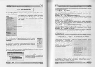 f M ¡ ¡ § 
f r VISUAL BASIC como debe ser. 
EL DATAREPORT 
El Visual Basic 6.0 tiene un nuevo control para crear reportes. Este control 
se llama DataReport. 
Para trabajar con el DataReport debe de adicionarlo 
EraY0Cto a su 4proyecto, para ello, haga click en la opción 
¡ 3 Agregar formulario _ " , . * , 7 . . 
Agregar formulario m di Proyecto de la barra de menú y luego en Agregar 
Agregar módulo D c l t c l R c p O f t . 
Agregar módulo de dase 
J f Agregar control de usuario 
i a Agregar página de propiedades 
í¡i§ 
Agregar DHTML Page 
Agregar Data Report _________ 
Agregar WebClass 
Agregar Data Environment 
Agregar archivo,.. C trl+D 
Quitar Form i 
^ R e f e r e n c ia s ... 
Com ponentes... C trl+ T 
Propiedades de Proyecto 1 ... 
Si no visualiza la opción Agregar DataReport, activa la ventana 
de Componentes y en la hoja Diseñadores active la casilla del 
DataReport 
Se visualiza la ventana para crear el reporte y en el cuadro de 
herramientas se agrega una nueva sección con los controles 
que puede insertar en el reporte. 
General 
DataReport 
% 
Si activa la ventana de Proyecto se visualiza el DataReport el cual al momento 
de grabarse tiene la extensión *.DSR. 
Proyecto - Proyectol F l 
□ a 
' Proyecto 1 (Proyecto 1) 
Ü Formi (Formi) 
NOTA 
Si regresa al formulario y no visualiza los 
controles en el cuadro de Herramientas, haga 
clic en la ficha General. 
4 9 8 G r u p o E d i t o r i a l Megabyte-1 
CAPÍTULO XII: Programación ADO 
El DataReport inicialmente esta compuesto por 5 secciones que se utilizan 
para diseñar el Reporte. 
Sección N° 01 - DETALLE 
Es la sección principal porque aquí se indican los datos que se desea mostrar 
en el reporte. Estos datos normalmente se obtienen de una o mas tablas 
usando el control RptTextBox. 
Sección N° 02 - ENCABEZADO DE PAGINA 
Es la sección que contiene el texto que se imprimirá al inicio de cada página 
del reporte. La información que se muestra en esta sección es: Encabezado 
de cada campo, N° de página, etc. 
Sección N° 03 - PIE DE PÁGINA 
Es la sección que contiene el texto que se imprimirá al final de cada página 
del reporte. Aquí también se puede mostrar el número de cada página, la 
fecha y hora de impresión, etc. 
Sección N° 04 - ENCABEZADO DE INFORME 
Es la sección que contiene el texto que se imprimirá sólo al inicio del Reporte. 
Aquí puede mostrar el nombre de la empresa y comentarios sobre el reporte. 
Sección N° 05 - PIE DE INFORME 
Es la sección que contiene el texto que se imprimirá sólo al final del Reporte. 
Aquí puede mostrar por ejemplo algún resumen del reporte. 
MUY IMPORTANTE 
Al momento de crear el reporte no es obligatorio que utilice todas las secciones. 
CONFIGURAR LA VENTANA DE DISEÑO DEL REPORTE 
Cuando agrega un DataReport a su proyecto puede asignarle el tamaño 
que usted desee y configurar su 
N o-«tí - . Cl/H-H 
ventana de diseño. Para ello haga 
click con el botón derecho en 
5 Ot i’fV 
cualquier parte de la ventana. Se 
mostrará un menú contextual con 
las siguientes opciones: 
insertar control ► 
1 -.fwtifi# ti'^'tíbcfr'ído r. ‘:fí - =_.e jziupi 
Insertar e n ca b e za d o o pie de grupo 
*✓ M ostrar e n ca b e za d o o pie de inform e 
M ostrar e n ca b e za d o o pie de página 
V M ostrar cu a d ríc ula 
✓ M ostrar reglas 
>✓ Forzar a la cu a d ríc ula 
O btener estructura 
Borrar estructura 
Por ejemplo, si desactiva la opción Forzar a la cuadrícula, los controles 
se dibujarán con el tamaño que usted desee. También puede oculta o 
visualizar secciones e insertar controles. 
G r u p o E d i t o r i a l Megabyte 4 9 9 
 