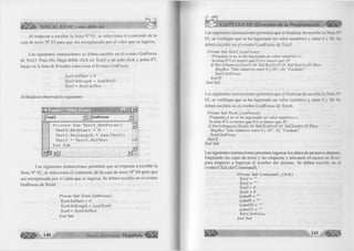 ^IIÈ É ^ VISUAL BASIC como debe ser... 
A l empezar a escribir la Nota N° 01, se selecciona el contenido de la 
caja de texto N ° 03 para que sea reemplazado por el valor que se ingresa. 
Las siguientes instrucciones se deben escribir en el evento GotFocus 
de Text3. Para e llo Haga doble c lic k en Text3 o un solo c lic k y pulse F7, 
luego en la lista de Eventos seleccione el Evento GotFocus. 
Text3.SelStart = 0 
Text3.SelLength - Len(Text3) 
Text3 = Text3 .SelText 
A l fin a liza r observará lo siguiente: 
* : P fojectl - Fòrmi (Code) _ |n[ x| 
Text3 GotFocus 
Prívate Sub Text3_GotFocus() 
Text3.SelStart = 0 
Text3.SelLength = Len(Text3) 
Text3 = Text3.SelText 
End Sub 
Las siguientes instrucciones perm iten que al empezar a escribir la 
N ota N° 02, se selecciona el contenido de la caja de texto N° 04 para que 
sea reemplazado por el va lo r que se ingresa. Se deben escribir en el evento 
GotFocus de Text4. 
Private Sub Text4_GotFocus() 
Text4. SelStart ~ 0 
Text4. SelLength = Len(Text4) 
Text4 = Text4. SelText 
End Sub 
m m ™ G r u p o E d i t o r i a l Megabyte 
CAPÍTULO III: Elementos de la Programación 
Las siguientes instrucciones perm iten que al fin a liz a r de e scribir la N ota N° 
01, se ve rifiq u e que se ha ingresado un va lo r num érico y entre 0 y 20. Se 
deben escribir en el evento LostFocus de Text3. 
Prívate Sub Text3_LostFocus() 
‘Pregunta si no se ha ingresado un valor numérico o 
‘la nota N°1 es menor que 0 ó es mayor que 20 
I f Not IsNumeric(Text3) Or Val(Text3)<0 Or Val(Text3)>20 Then 
MsgBox "Sólo números entre 0 y 20", 16, "Cuidado" 
Text3.SetFocus 
E n d lf 
End Sub 
Las siguientes instrucciones perm iten que al fin a liz a r de escribir la N ota N° 
02, se ve rifiqu e que se ha ingresado un v a lo r num érico y entre 0 y 20. Se 
deben escribir en el evento LostFocus de Text4. 
Prívate Sub Text4_LostFocus{) 
‘Pregunta si no se ha ingresado un valor numérico o 
‘la nota N°2 es menor que 0 ó es mayor que 20 
I f Not lsNumeric(Text4) Or Val(Text4)<0 Or Val(Text4)>20 Then ' 
MsgBox "Sólo números entre 0 y 20", 16, "Cuidado" 
Text4.SetFocus 
E n d lf 
End Sub 
Las siguientes instrucciones perm iten ingresar los datos de un nuevo alumno, 
lim p ia n do las cajas de texto y las etiquetas y ubicando el cursor en T e xtl 
para empezar a ingresar el nom bre del alum no. Se deben escribir en el 
evento C lic k del C om m and 1. 
Prívate Sub Commandl_Click() 
Textl = "" 
Text2 = "" 
Text3 - 0 
Text4 = 0 
Label8 = "" 
Label9 = "" 
LabellO = "" 
Labell2 = "" 
Textl.SetFocus 
End Sub 
141 
 