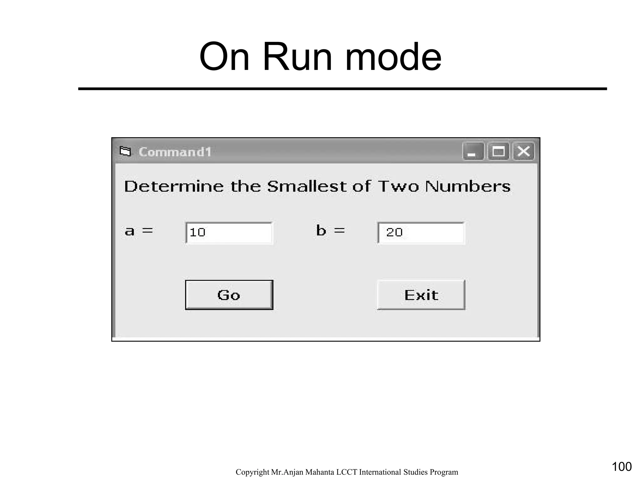 100CopyrightMr.Anjan Mahanta LCCTInternational Studies Program
On Run mode
 