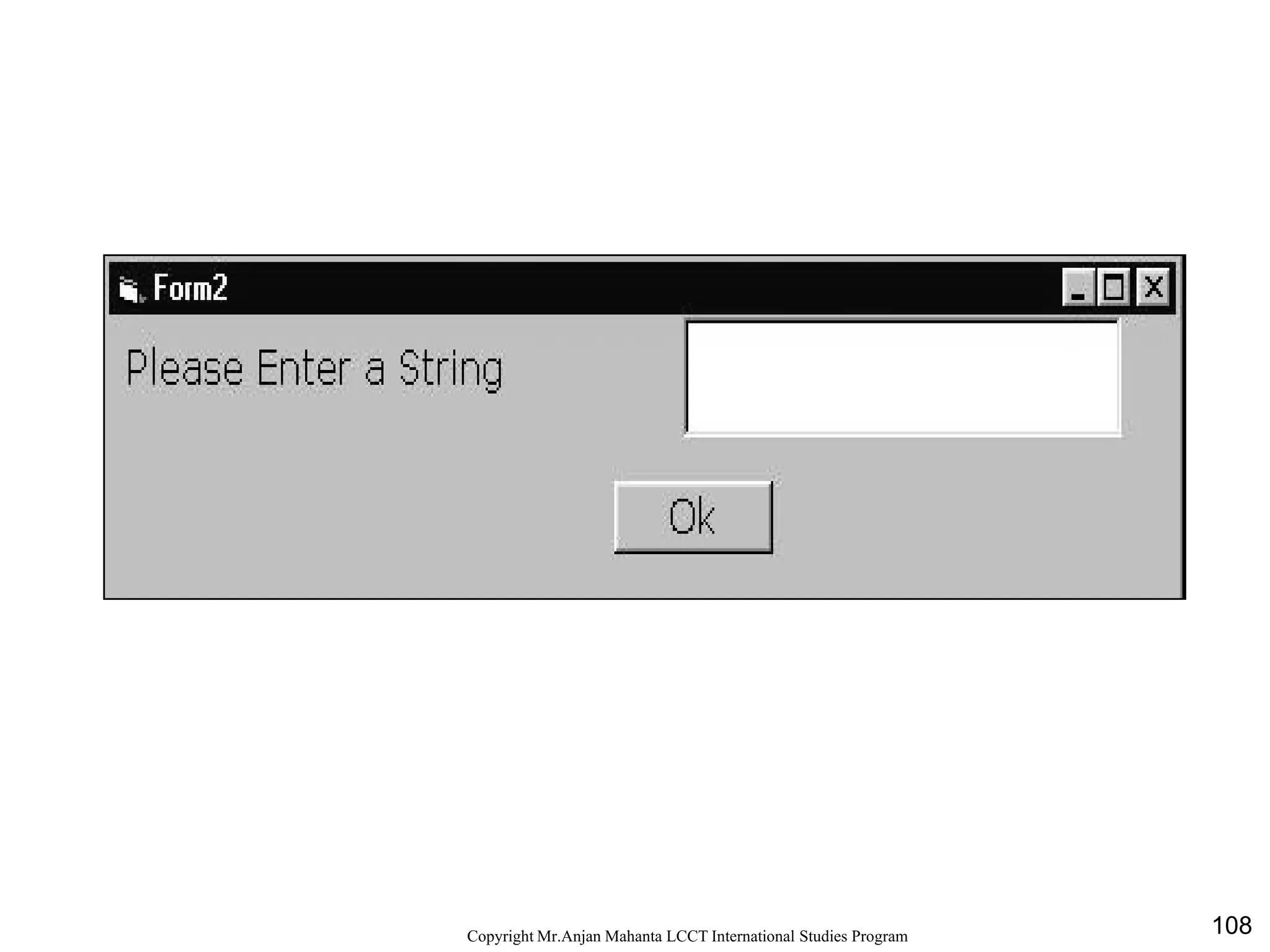 108CopyrightMr.Anjan Mahanta LCCTInternational Studies Program
Example: Program to insert any string
 